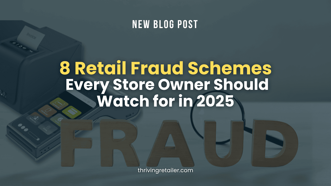 8 Retail Fraud Schemes Every Store Owner Should Watch